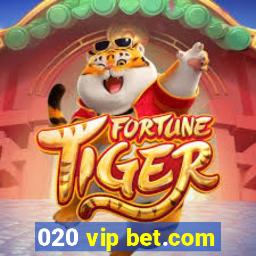 020 vip bet.com